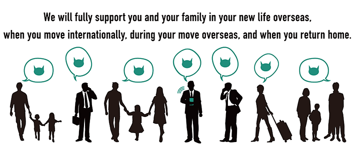 When moving internatinally During your overseas assignment When returning home We will fully support you and your family in your new life overseas